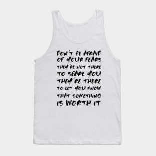 Don't Be Afraid Of Your Fears. They're Not There To Scare You black Tank Top